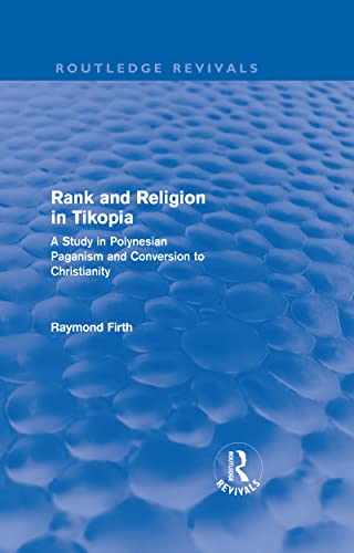 Stock image for Rank and Religion in Tikopia (Routledge Revivals): A Study in Polynesian Paganism and Conversion to Christianity. for sale by Chiron Media
