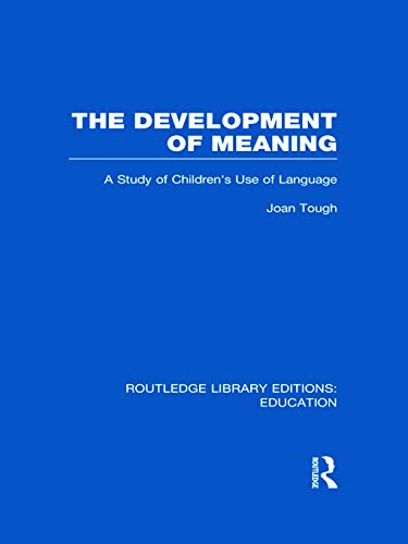 Imagen de archivo de The Development of Meaning (RLE Edu I): A Study of Children's Use of Language (Routledge Library Editions: Education) a la venta por Chiron Media