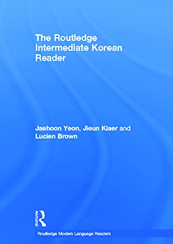 The Routledge Intermediate Korean Reader (Routledge Modern Language Readers) (9780415695190) by Yeon, Jaehoon; Kiaer, Jieun; Brown, Lucien