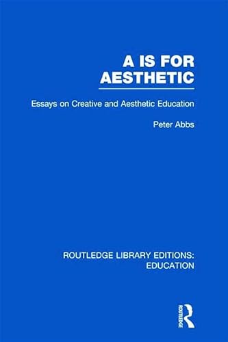 Stock image for Aa is for Aesthetic (RLE Edu K): Essays on Creative and Aesthetic Education (Routledge Library Editions: Education) for sale by Chiron Media