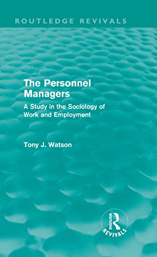 9780415696173: The Personnel Managers (Routledge Revivals): A Study in the Sociology of Work and Employment