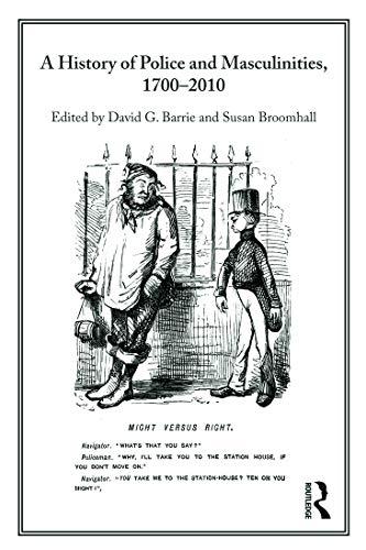 Imagen de archivo de A History of Police and Masculinities, 1700-2010 (Routledge Studies in the History of Crime and Criminal Justi) a la venta por Chiron Media