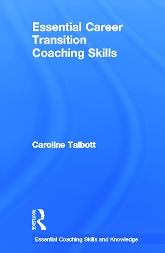 Beispielbild fr Essential Career Transition Coaching Skills (Essential Coaching Skills and Knowledge) zum Verkauf von Chiron Media
