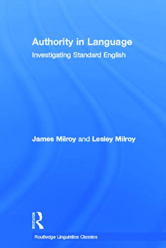 Authority in Language: Investigating Standard English (Routledge Linguistics Classics) (9780415696821) by Milroy, James; Milroy, Lesley