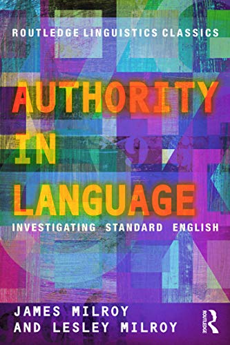 Stock image for Authority in Language: Investigating Standard English (Routledge Linguistics Classics) for sale by WorldofBooks