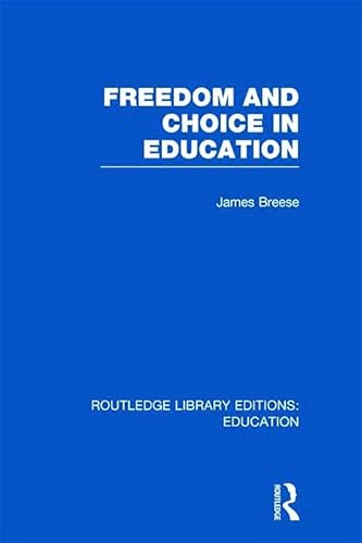 Stock image for Freedom and Choice in Education (RLE Edu K) (Routledge Library Editions: Education) for sale by Chiron Media