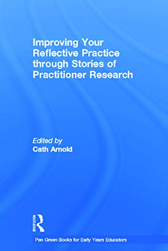 Beispielbild fr Improving Your Reflective Practice through Stories of Practitioner Research zum Verkauf von Blackwell's