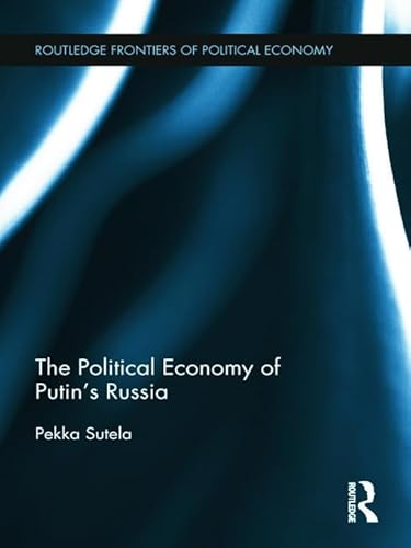 Imagen de archivo de The Political Economy of Putin's Russia (Routledge Frontiers of Political Economy) a la venta por PAPER CAVALIER UK