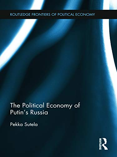 9780415697378: The Political Economy of Putin’s Russia (Routledge Frontiers of Political Economy)