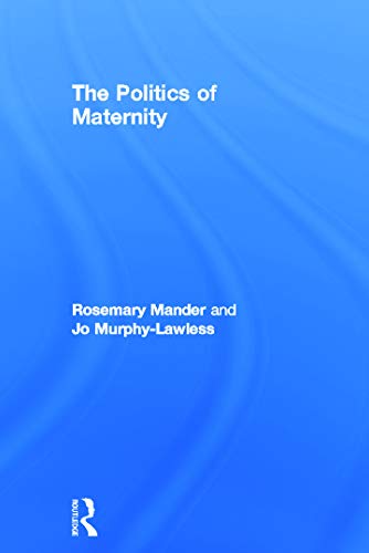 Beispielbild fr The Politics of Maternity zum Verkauf von Blackwell's