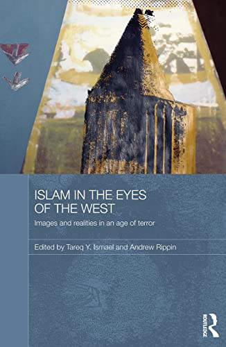 9780415697910: Islam in the Eyes of the West: Images and Realities in an Age of Terror (Durham Modern Middle East and Islamic World Series)