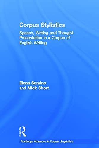 9780415697927: Corpus Stylistics: Speech, Writing and Thought Presentation in a Corpus of English Writing