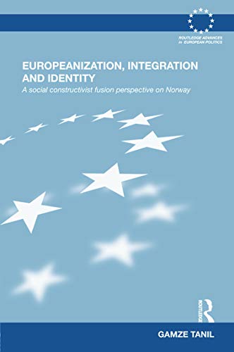 Stock image for Europeanization, Integration and Identity: A Social Constructivist Fusion Perspective on Norway (Routledge Advances in European Politics) for sale by Chiron Media