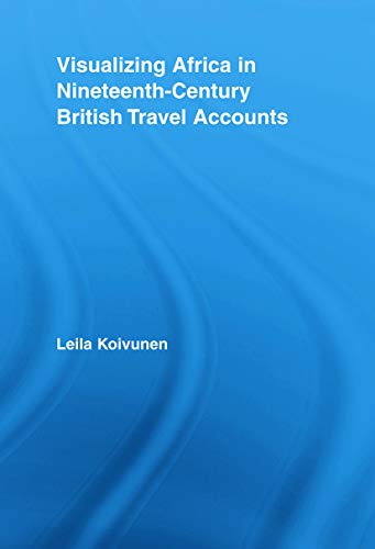 9780415699624: Visualizing Africa in Nineteenth-Century British Travel Accounts (Routledge Research in Travel Writing) [Idioma Ingls]