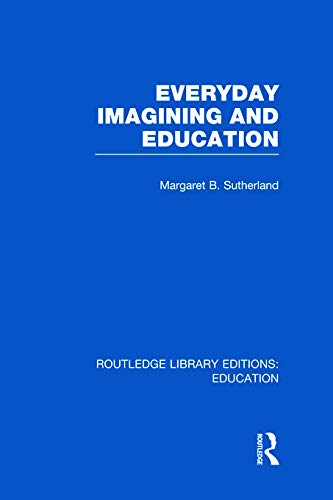 Beispielbild fr Everyday Imagining and Education (RLE Edu K) (Routledge Library Editions: Education) zum Verkauf von Chiron Media