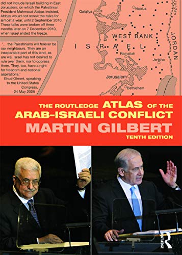 The Routledge Atlas of the Arab-Israeli Conflict (Routledge Historical Atlases) (9780415699761) by Gilbert, Martin