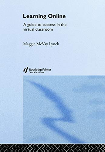 Stock image for Learning Online: A Guide to Success in the Virtual Classroom for sale by Chiron Media