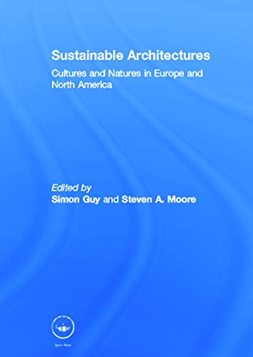 Imagen de archivo de Sustainable Architectures: Critical Explorations of Green Building Practice in Europe and North America a la venta por Chiron Media