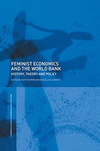 Stock image for Feminist Economics and the World Bank: History, Theory and Policy (Routledge IAFFE Advances in Feminist Economics) for sale by Chiron Media