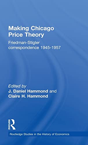 9780415700788: Making Chicago Price Theory: Friedman-Stigler Correspondence 1945-1957