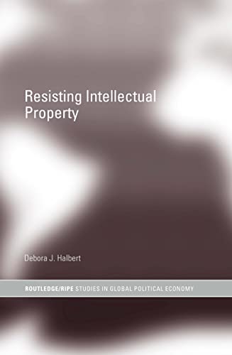 Stock image for Resisting Intellectual Property (RIPE Series in Global Political Economy) for sale by Bahamut Media