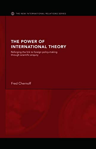 Beispielbild fr The Power of International Theory : Reforging the Link to Foreign Policy-Making through Scientific Enquiry zum Verkauf von Blackwell's