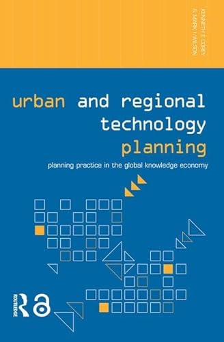 Stock image for Urban and Regional Technology Planning : Planning Practice in the Global Knowledge Economy for sale by Better World Books Ltd