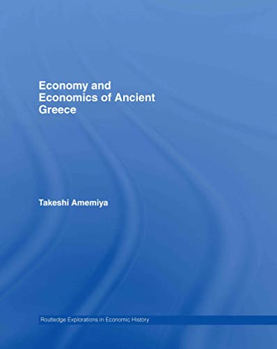 Beispielbild fr Economy and Economics of Ancient Greece (Routledge Explorations in Economic History) zum Verkauf von Books From California