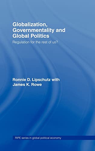 9780415701594: Globalization, Governmentality and Global Politics: Regulation for the Rest of Us? (RIPE Series in Global Political Economy)