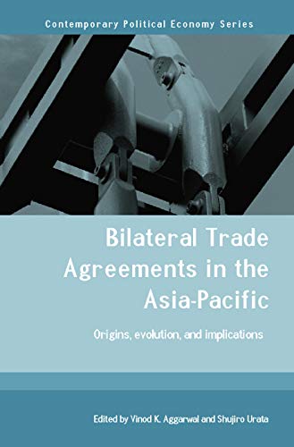 Beispielbild fr Bilateral Trade Agreements in the Asia-Pacific : Origins, Evolution, and Implications zum Verkauf von Blackwell's