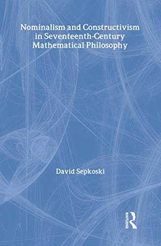 Imagen de archivo de Nominalism and Constructivism in Seventeenth-Century Mathematical Philosophy a la venta por Yes Books