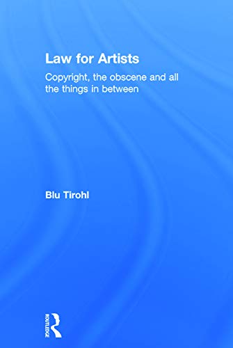 Beispielbild fr Law for Artists: Copyright, the obscene and all the things in between zum Verkauf von Blackwell's