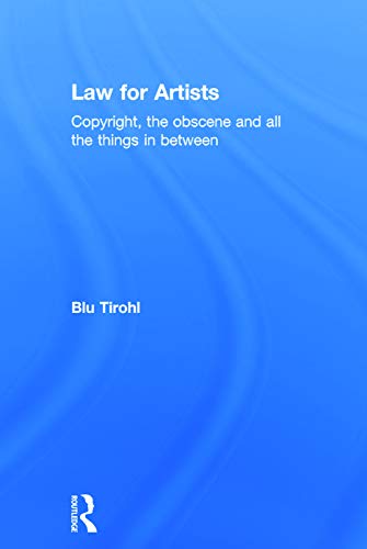 Imagen de archivo de Law for Artists: Copyright, the obscene and all the things in between a la venta por Chiron Media