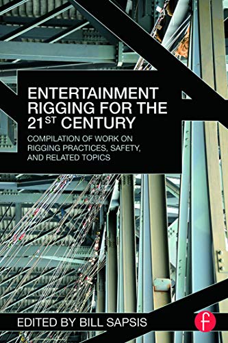 9780415702744: Entertainment Rigging for the 21st Century: Compilation of Work on Rigging Practices, Safety, and Related Topics