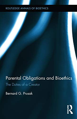 Beispielbild fr Parental Obligations and Bioethics: The Duties of a Creator (Routledge Annals of Bioethics) zum Verkauf von Chiron Media