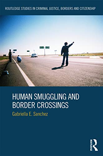 Beispielbild fr Human Smuggling and Border Crossings (Routledge Studies in Criminal Justice, Borders and Citizenship) zum Verkauf von Chiron Media
