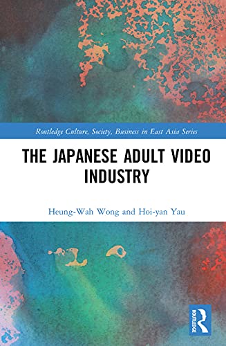 9780415703789: The Japanese Adult Video Industry (Routledge Culture, Society, Business in East Asia Series)