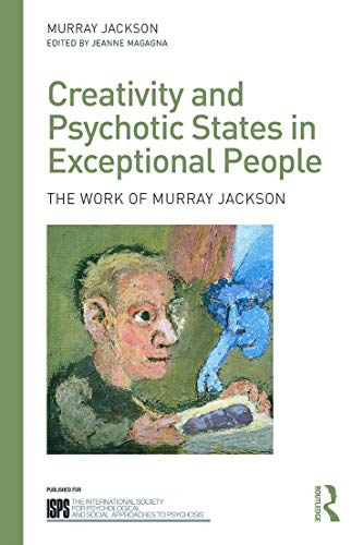 Beispielbild fr Creativity and Psychotic States in Exceptional People: The work of Murray Jackson zum Verkauf von Blackwell's