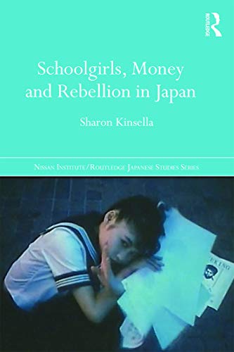 Imagen de archivo de Schoolgirls, Money and Rebellion in Japan a la venta por Blackwell's