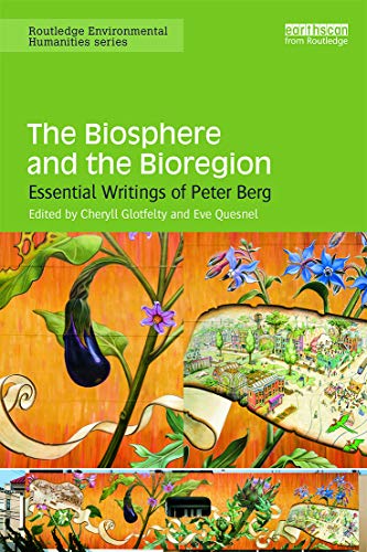 Stock image for The Biosphere and the Bioregion Essential Writings of Peter Berg for sale by Chequamegon Books