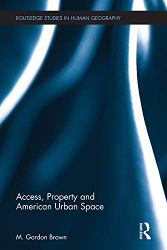 Beispielbild fr Access, Property and American Urban Space (Routledge Studies in Human Geography) zum Verkauf von Zubal-Books, Since 1961