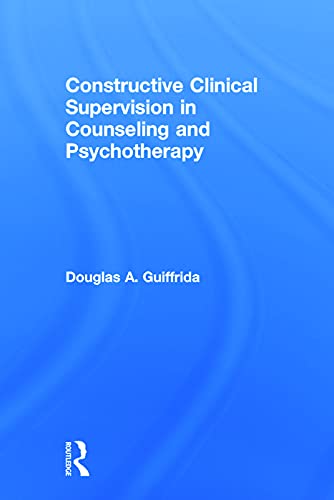 Beispielbild fr Constructive Clinical Supervision in Counseling and Psychotherapy zum Verkauf von Blackwell's