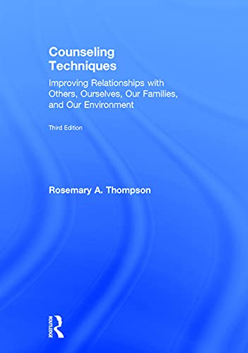 9780415704922: Counseling Techniques: Improving Relationships with Others, Ourselves, Our Families, and Our Environment