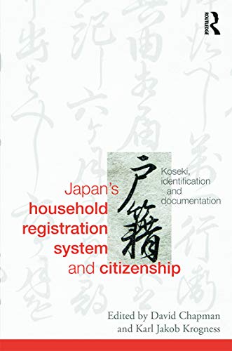 Stock image for Japans Household Registration System and Citizenship: Koseki, Identification and Documentation (Routledge Studies in the Modern History of Asia) for sale by Chiron Media