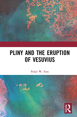 Pliny and the Eruption of Vesuvius - Foss, Pedar W.