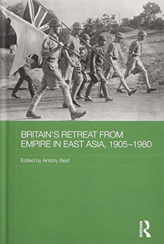 Stock image for Britains Retreat from Empire in East Asia, 1905-1980 (Routledge Studies in the Modern History of Asia) for sale by Reuseabook