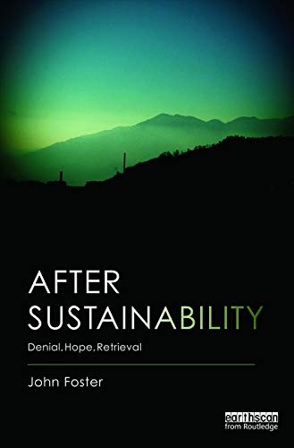 Stock image for After Sustainability: Denial, Hope, Retrieval for sale by Chiron Media