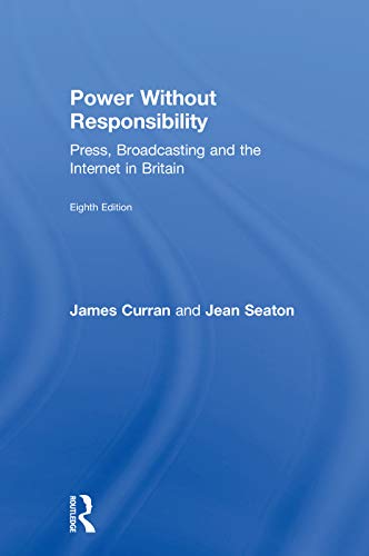 Stock image for Power Without Responsibility: Press, Broadcasting and the Internet in Britain for sale by Revaluation Books