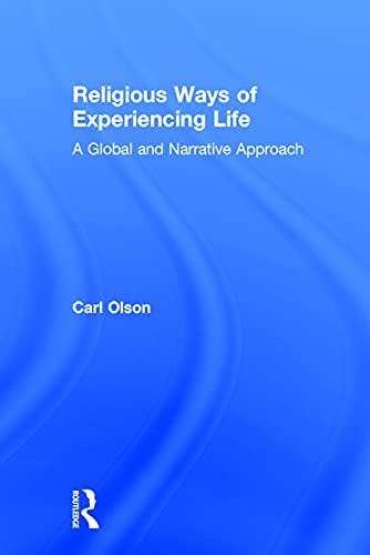 Stock image for Religious Ways of Experiencing Life: A Global and Narrative Approach for sale by Chiron Media