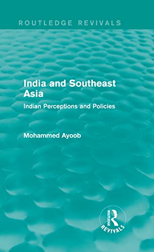 Imagen de archivo de India and Southeast Asia (Routledge Revivals): Indian Perceptions and Policies a la venta por Chiron Media